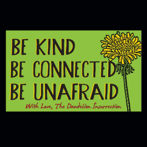 Be Kind, Be Connected, Be Unafraid Stickers