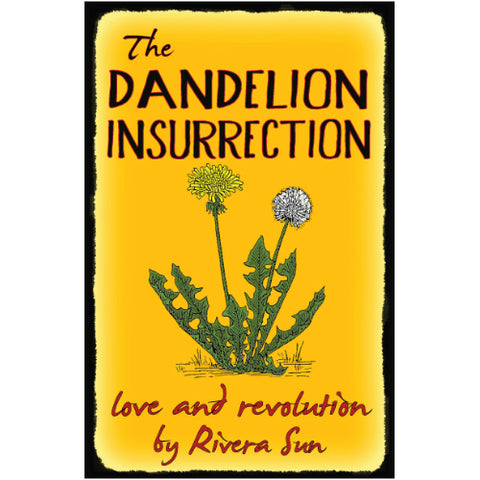 The Dandelion Insurrection: -love and revolution-